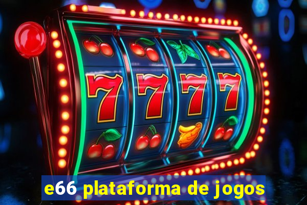 e66 plataforma de jogos